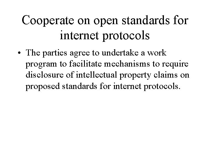 Cooperate on open standards for internet protocols • The parties agree to undertake a