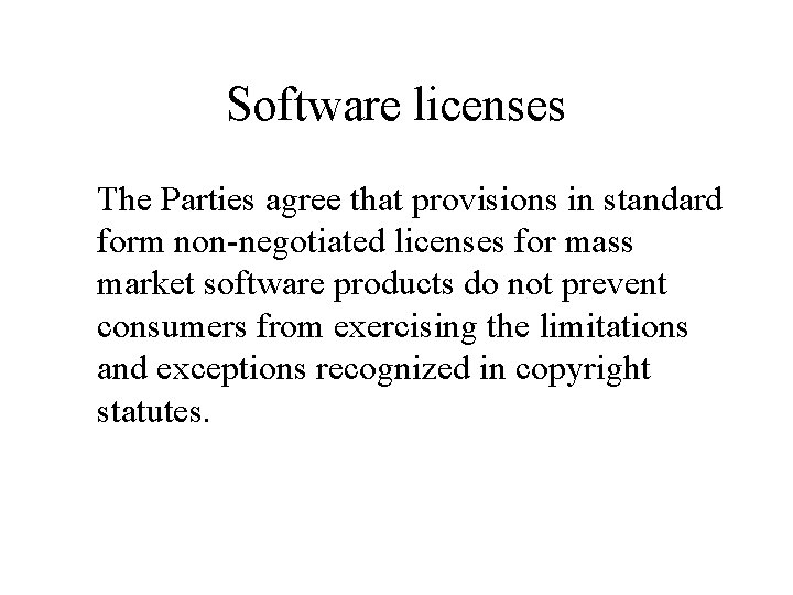 Software licenses The Parties agree that provisions in standard form non-negotiated licenses for mass