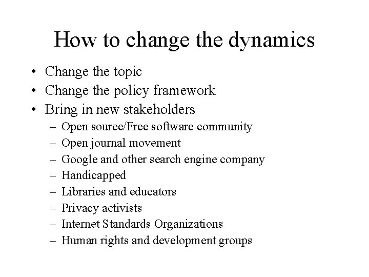 How to change the dynamics • Change the topic • Change the policy framework