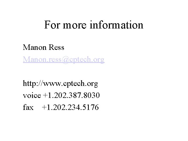 For more information Manon Ress Manon. ress@cptech. org http: //www. cptech. org voice +1.