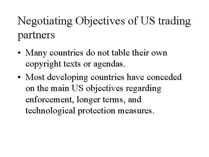 Negotiating Objectives of US trading partners • Many countries do not table their own