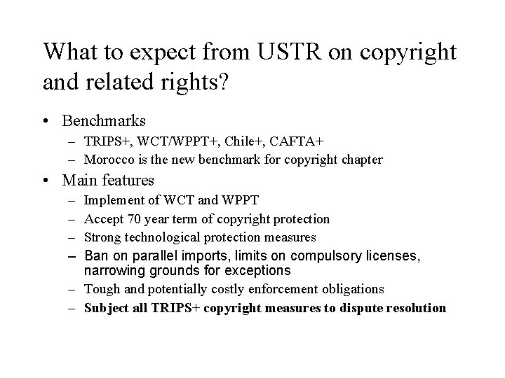 What to expect from USTR on copyright and related rights? • Benchmarks – TRIPS+,