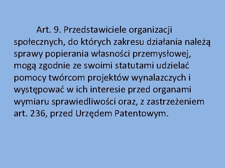 Art. 9. Przedstawiciele organizacji społecznych, do których zakresu działania należą sprawy popierania własności przemysłowej,