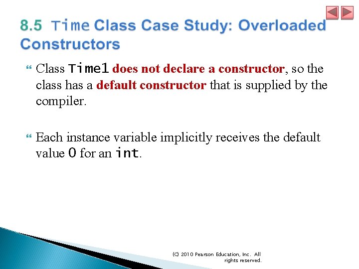  Class Time 1 does not declare a constructor, so the class has a