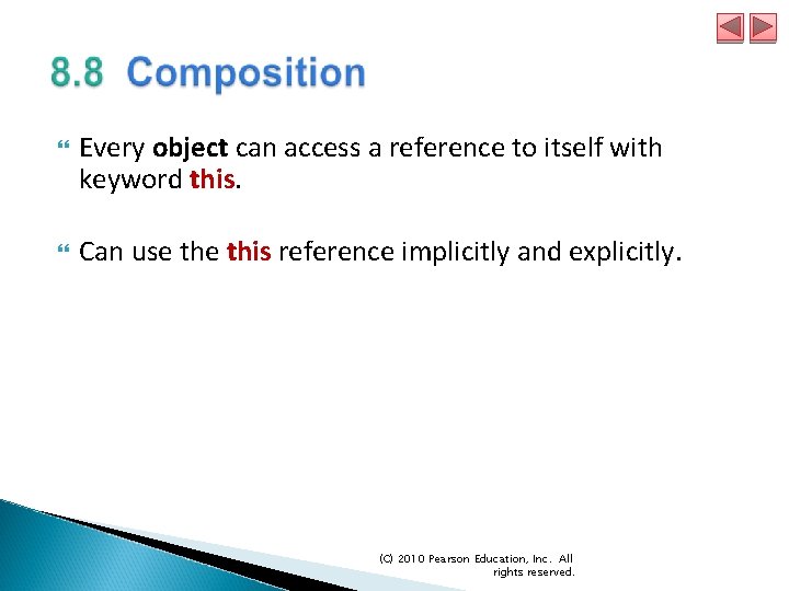  Every object can access a reference to itself with keyword this. Can use