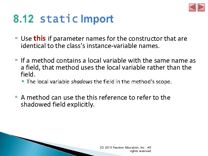  Use this if parameter names for the constructor that are identical to the