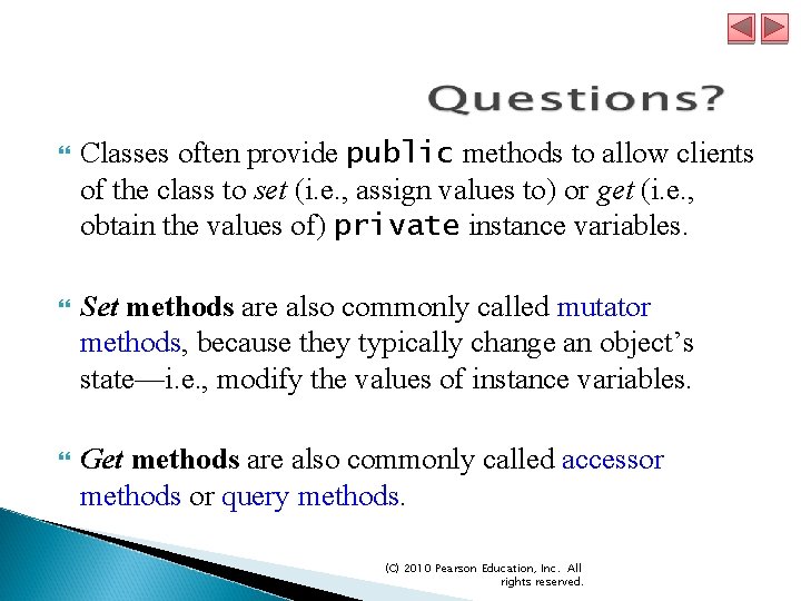  Classes often provide public methods to allow clients of the class to set