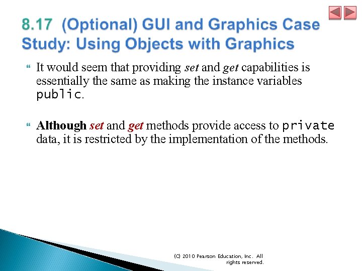  It would seem that providing set and get capabilities is essentially the same