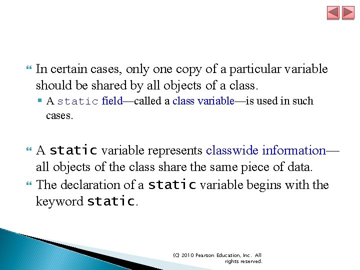  In certain cases, only one copy of a particular variable should be shared