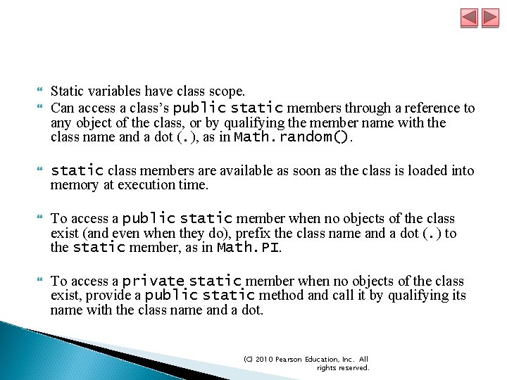  Static variables have class scope. Can access a class’s public static members through