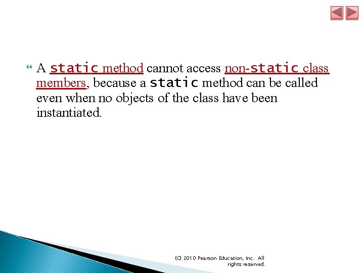  A static method cannot access non-static class members, because a static method can