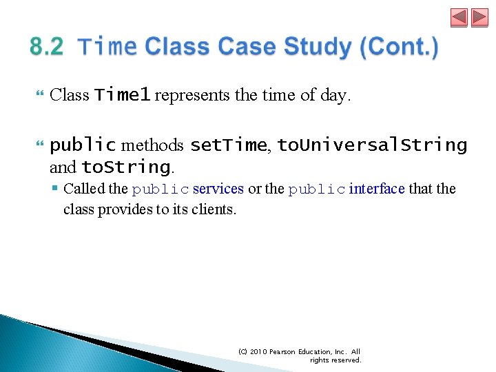  Class Time 1 represents the time of day. public methods set. Time, to.