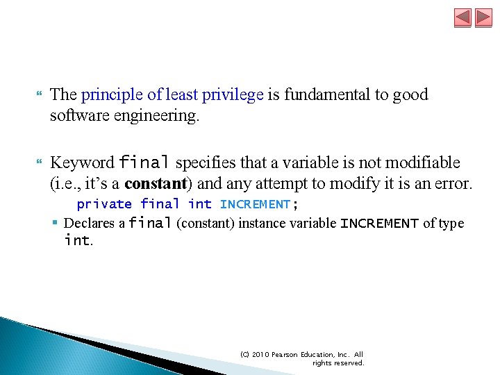  The principle of least privilege is fundamental to good software engineering. Keyword final