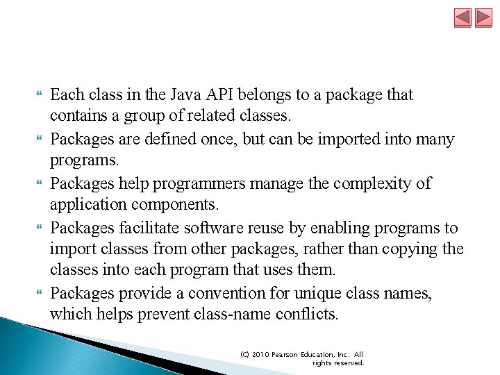  Each class in the Java API belongs to a package that contains a