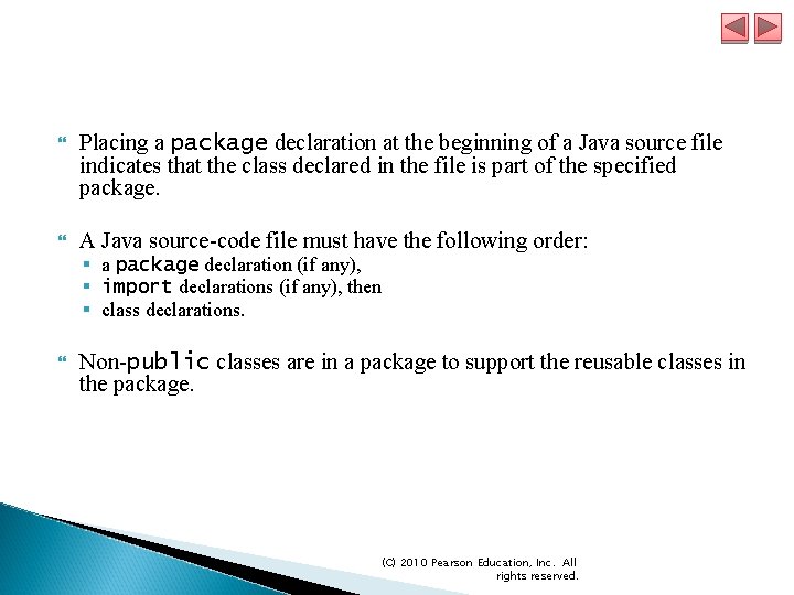  Placing a package declaration at the beginning of a Java source file indicates