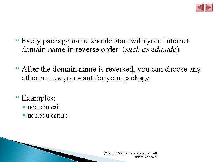  Every package name should start with your Internet domain name in reverse order.