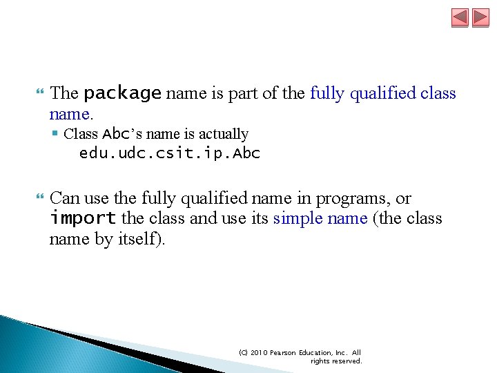  The package name is part of the fully qualified class name. § Class