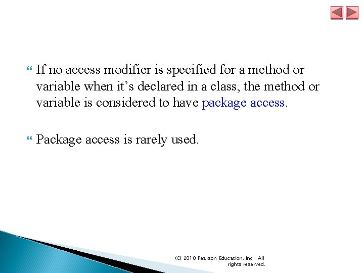  If no access modifier is specified for a method or variable when it’s