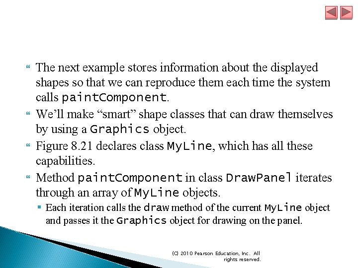  The next example stores information about the displayed shapes so that we can