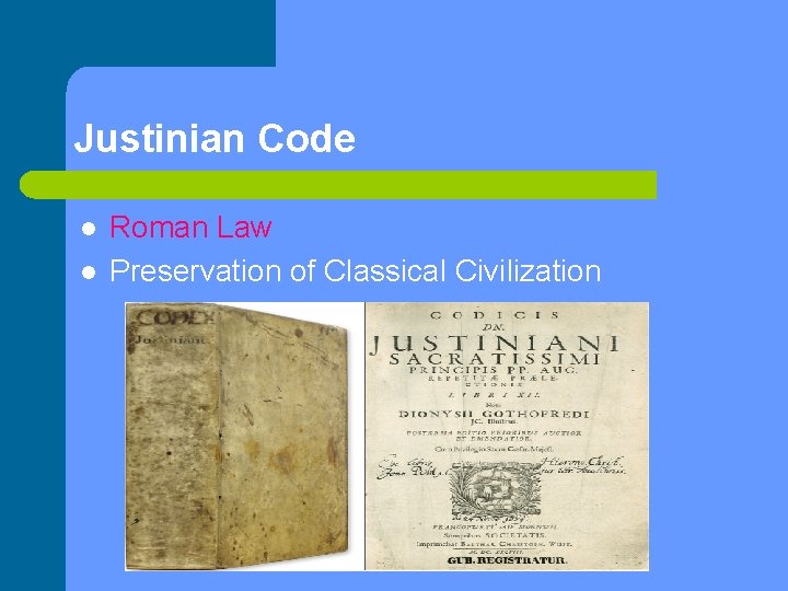 Justinian Code l l Roman Law Preservation of Classical Civilization 