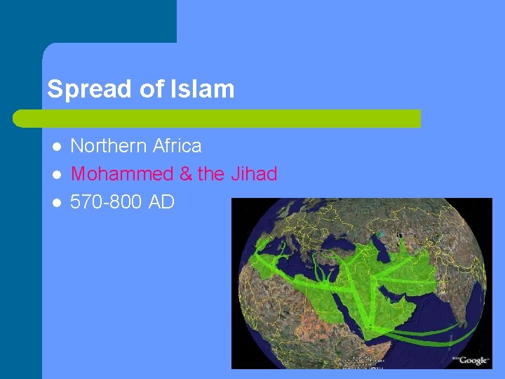 Spread of Islam l l l Northern Africa Mohammed & the Jihad 570 -800
