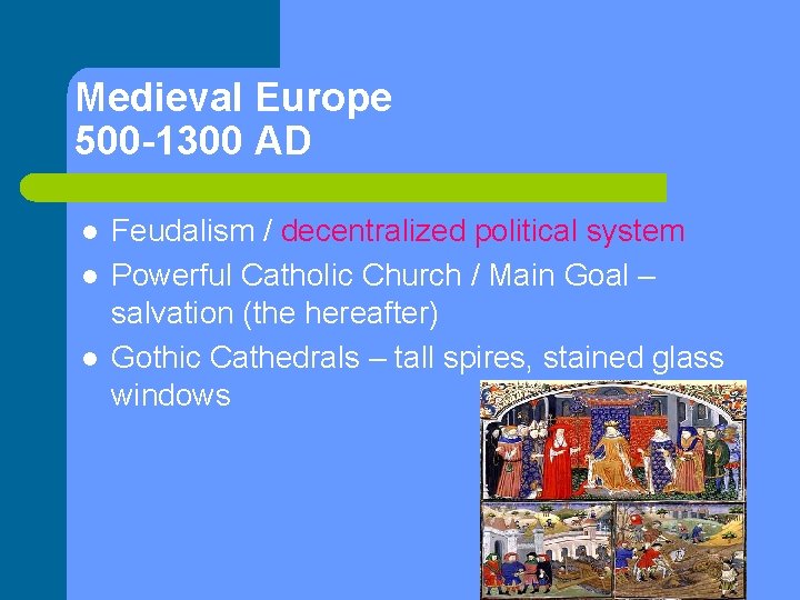 Medieval Europe 500 -1300 AD l l l Feudalism / decentralized political system Powerful