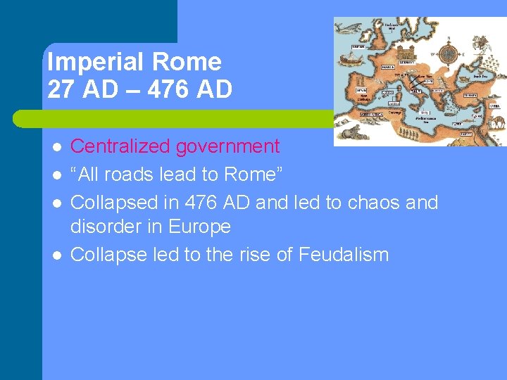 Imperial Rome 27 AD – 476 AD l l Centralized government “All roads lead