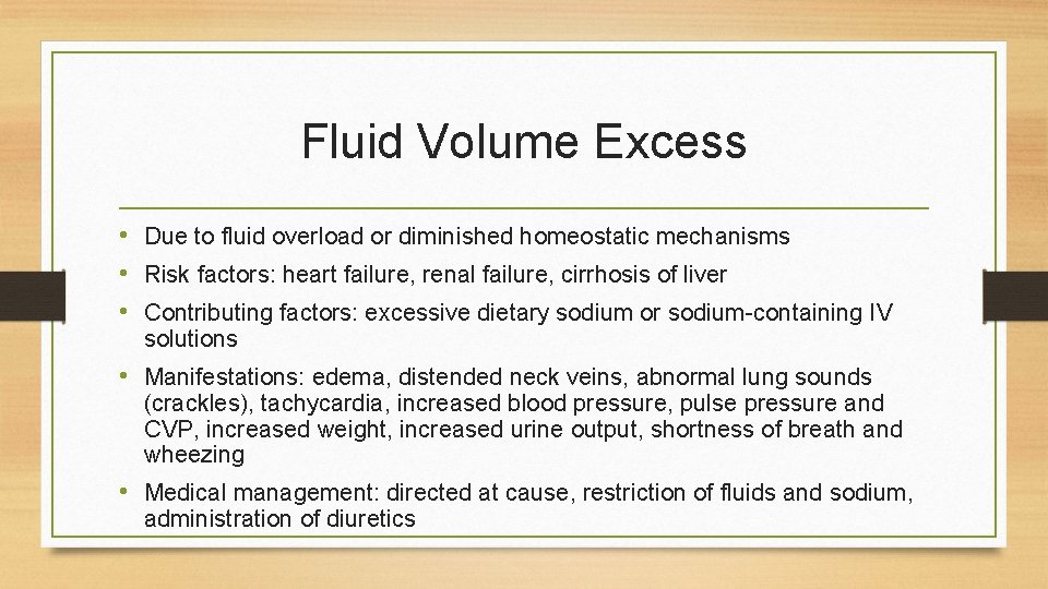 Fluid Volume Excess • Due to fluid overload or diminished homeostatic mechanisms • Risk