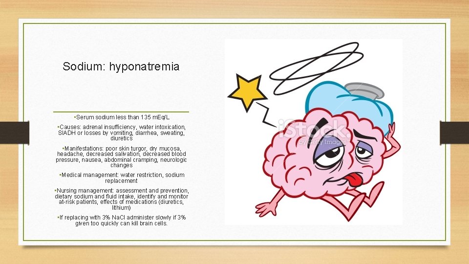 Sodium: hyponatremia • Serum sodium less than 135 m. Eq/L • Causes: adrenal insufficiency,