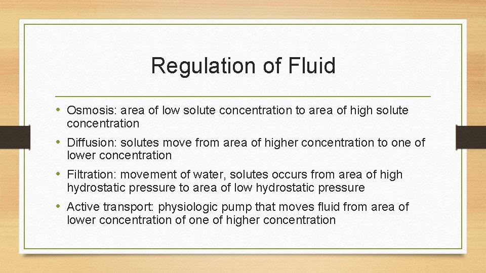 Regulation of Fluid • Osmosis: area of low solute concentration to area of high