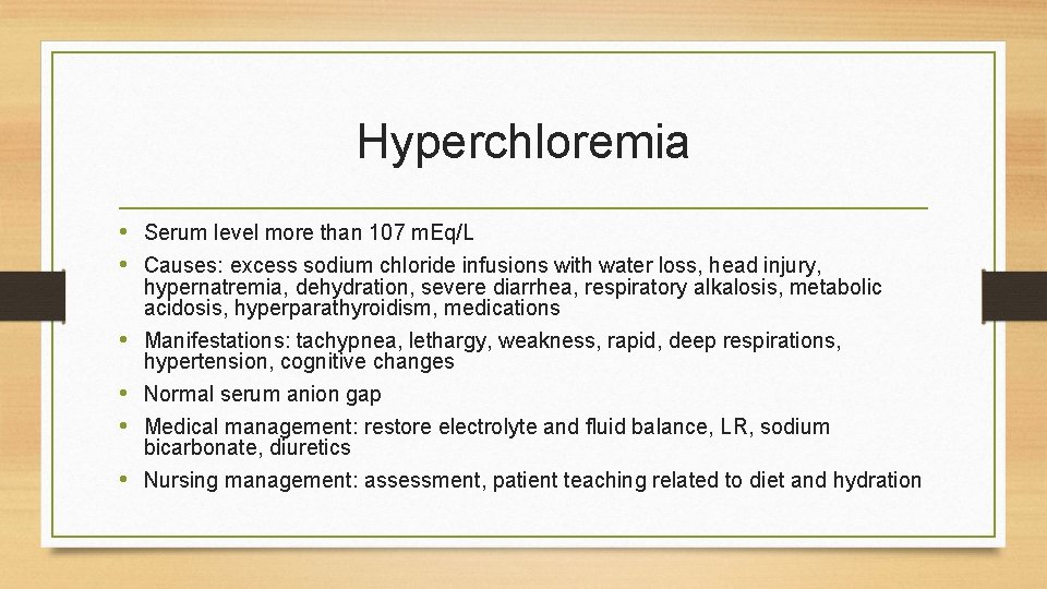 Hyperchloremia • Serum level more than 107 m. Eq/L • Causes: excess sodium chloride