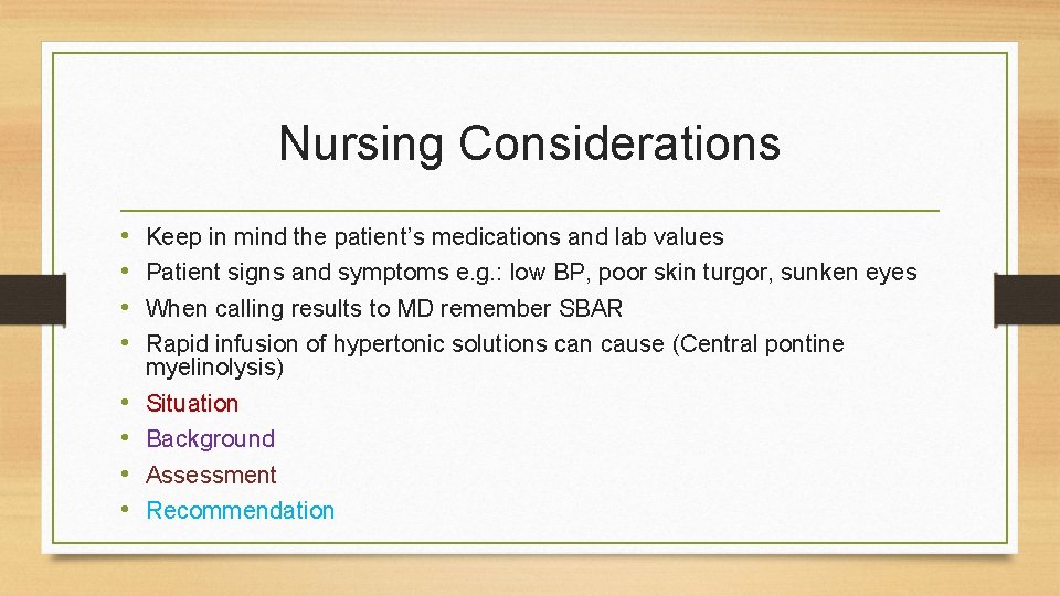 Nursing Considerations • • Keep in mind the patient’s medications and lab values Patient