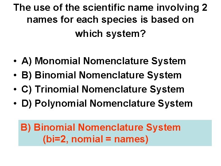 The use of the scientific name involving 2 names for each species is based