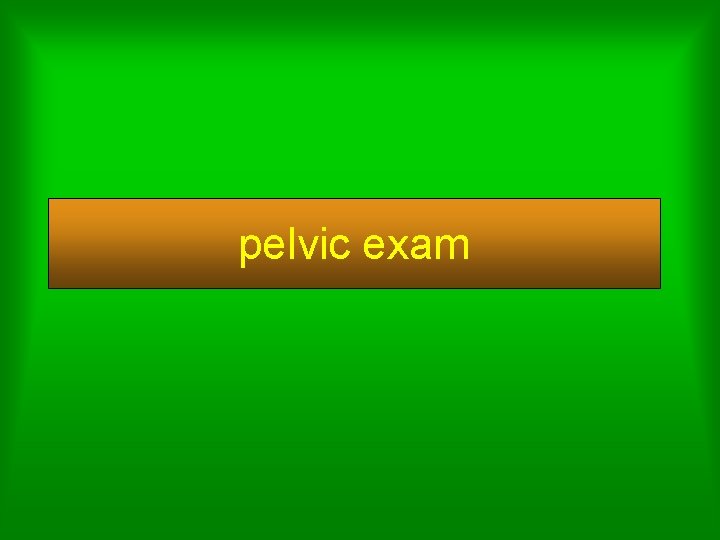 pelvic exam 