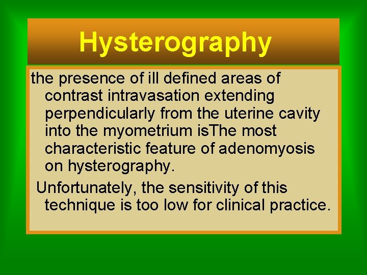 Hysterography the presence of ill defined areas of contrast intravasation extending perpendicularly from the