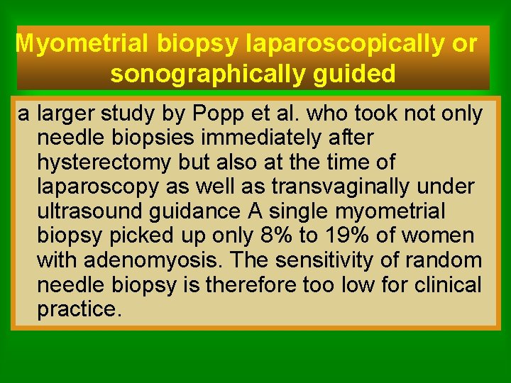 Myometrial biopsy laparoscopically or sonographically guided a larger study by Popp et al. who