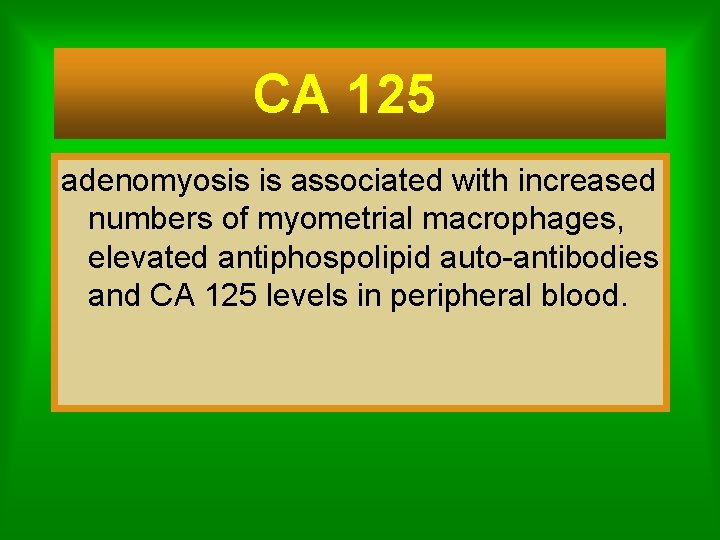 CA 125 adenomyosis is associated with increased numbers of myometrial macrophages, elevated antiphospolipid auto-antibodies