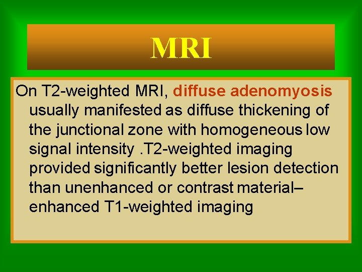 MRI On T 2 -weighted MRI, diffuse adenomyosis usually manifested as diffuse thickening of