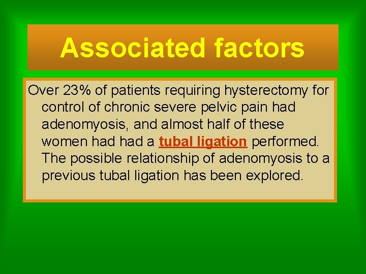 Associated factors Over 23% of patients requiring hysterectomy for control of chronic severe pelvic