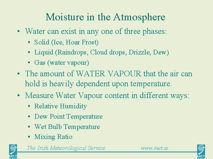 Moisture in the Atmosphere • Water can exist in any one of three phases: