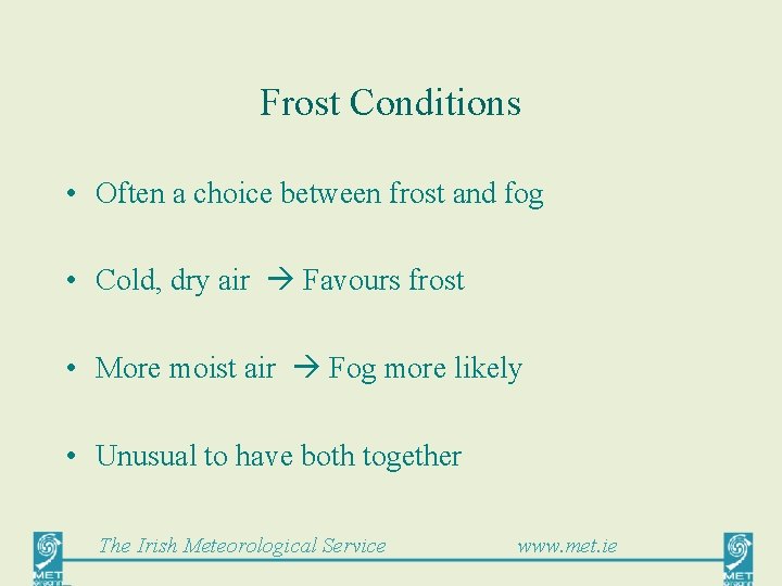 Frost Conditions • Often a choice between frost and fog • Cold, dry air