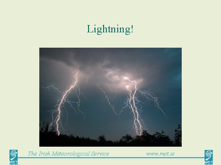 Lightning! The Irish Meteorological Service www. met. ie 