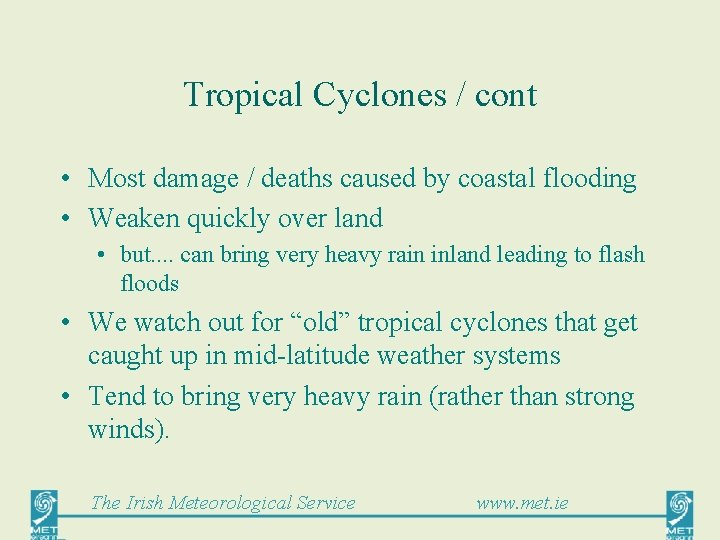 Tropical Cyclones / cont • Most damage / deaths caused by coastal flooding •