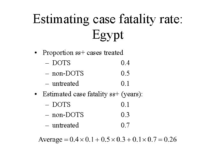 Estimating case fatality rate: Egypt • Proportion ss+ cases treated – DOTS 0. 4