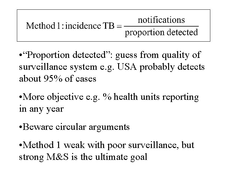  • “Proportion detected”: guess from quality of surveillance system e. g. USA probably