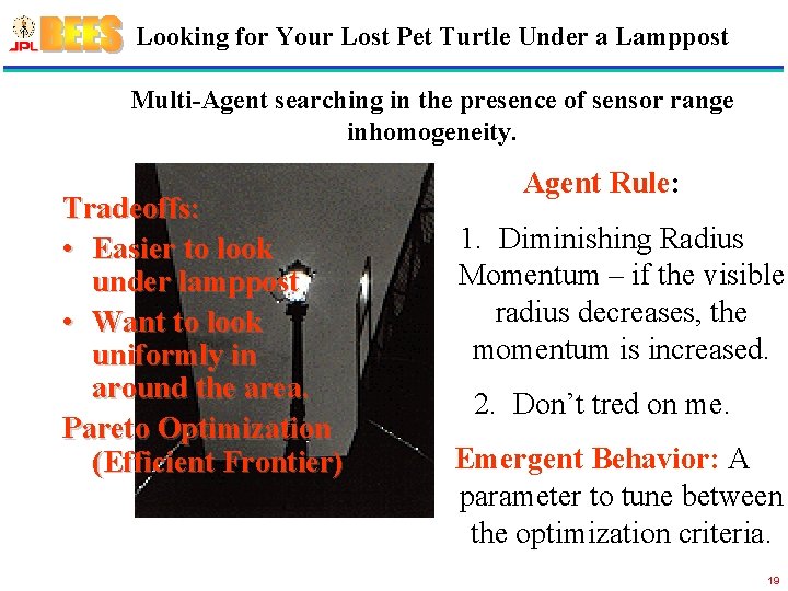 Looking for Your Lost Pet Turtle Under a Lamppost Multi-Agent searching in the presence