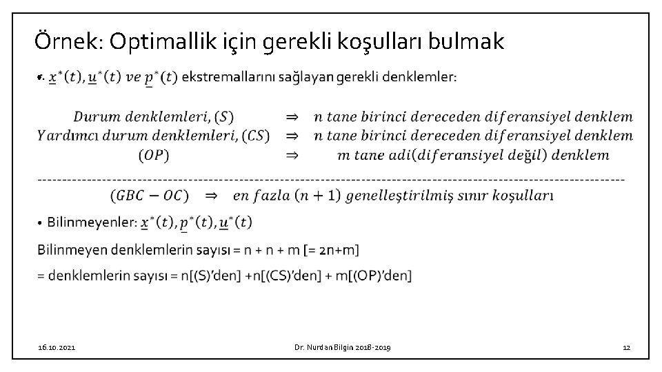 Örnek: Optimallik için gerekli koşulları bulmak • 16. 10. 2021 Dr. Nurdan Bilgin 2018