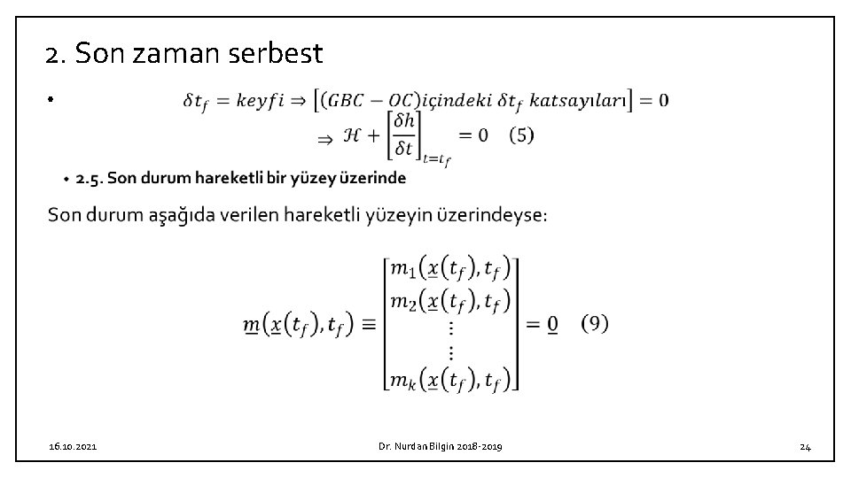 2. Son zaman serbest • 16. 10. 2021 Dr. Nurdan Bilgin 2018 -2019 24