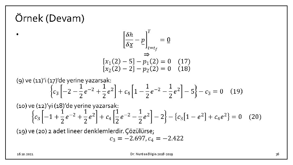 Örnek (Devam) • 16. 10. 2021 Dr. Nurdan Bilgin 2018 -2019 36 