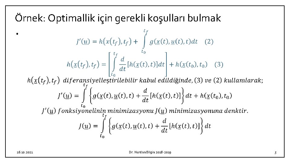 Örnek: Optimallik için gerekli koşulları bulmak • 16. 10. 2021 Dr. Nurdan Bilgin 2018